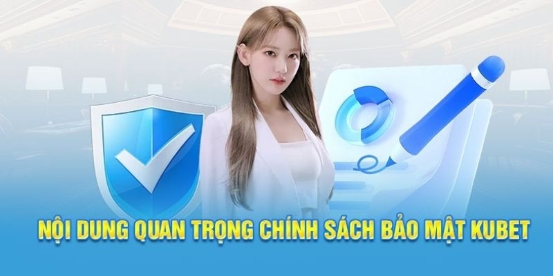 Chính sách bảo mật Kubet